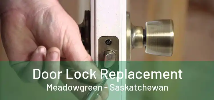 Door Lock Replacement Meadowgreen - Saskatchewan