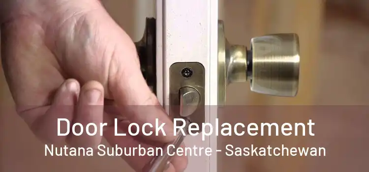 Door Lock Replacement Nutana Suburban Centre - Saskatchewan