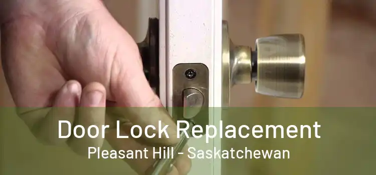 Door Lock Replacement Pleasant Hill - Saskatchewan