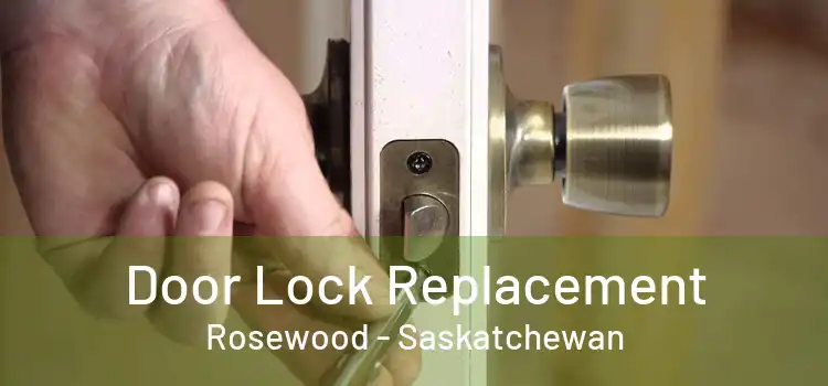 Door Lock Replacement Rosewood - Saskatchewan