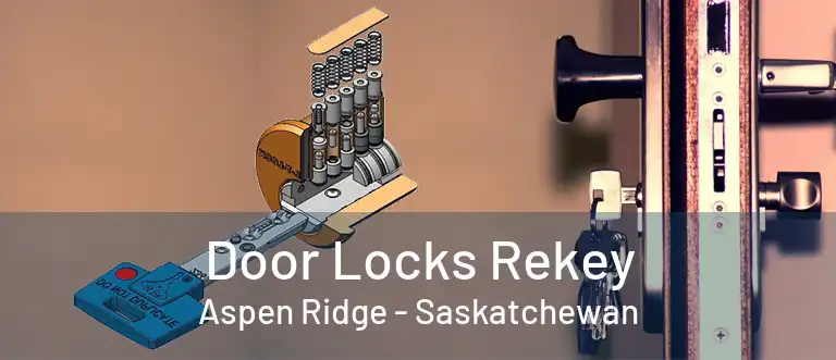 Door Locks Rekey Aspen Ridge - Saskatchewan