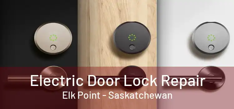 Electric Door Lock Repair Elk Point - Saskatchewan