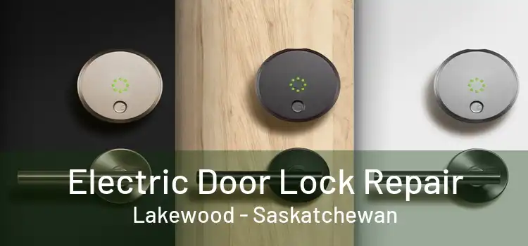 Electric Door Lock Repair Lakewood - Saskatchewan