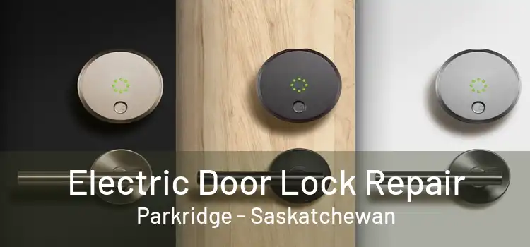 Electric Door Lock Repair Parkridge - Saskatchewan