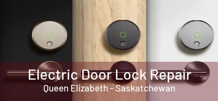 Electric Door Lock Repair Queen Elizabeth - Saskatchewan