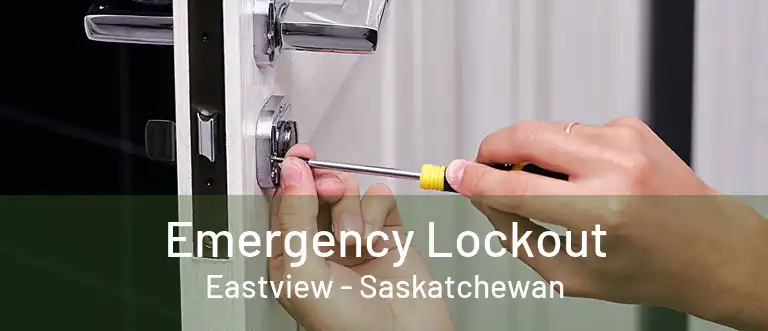 Emergency Lockout Eastview - Saskatchewan