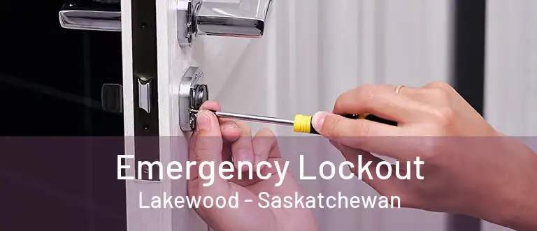 Emergency Lockout Lakewood - Saskatchewan