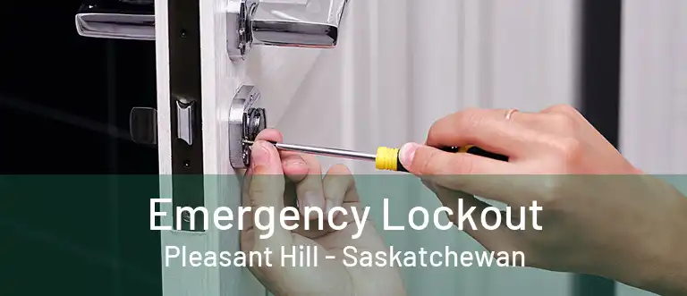 Emergency Lockout Pleasant Hill - Saskatchewan