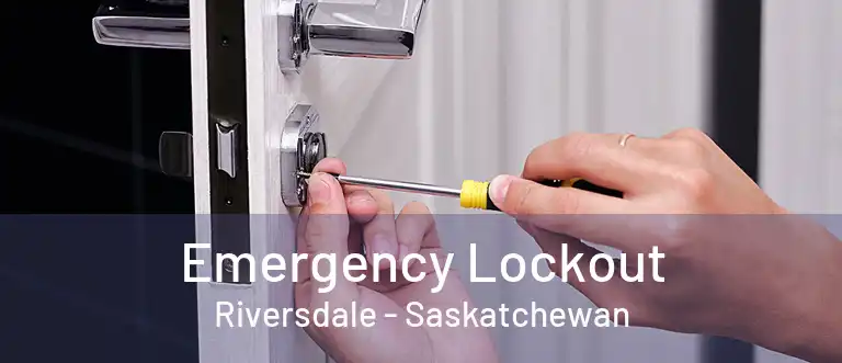 Emergency Lockout Riversdale - Saskatchewan