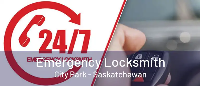 Emergency Locksmith City Park - Saskatchewan