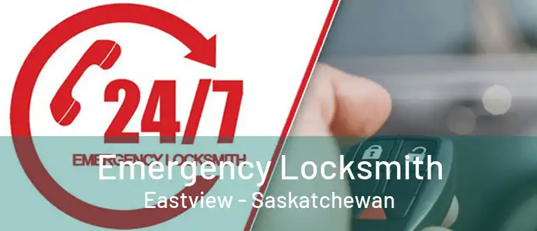 Emergency Locksmith Eastview - Saskatchewan