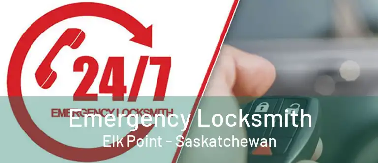 Emergency Locksmith Elk Point - Saskatchewan