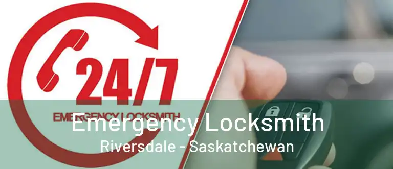 Emergency Locksmith Riversdale - Saskatchewan