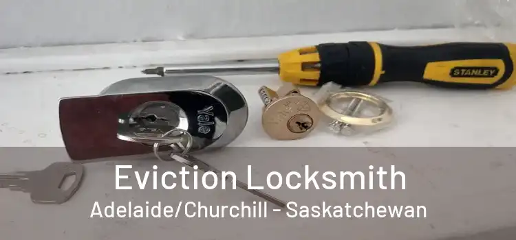 Eviction Locksmith Adelaide/Churchill - Saskatchewan