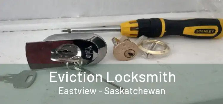 Eviction Locksmith Eastview - Saskatchewan