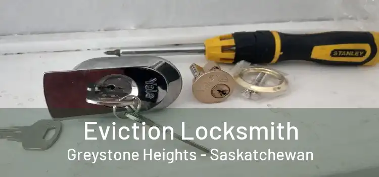 Eviction Locksmith Greystone Heights - Saskatchewan