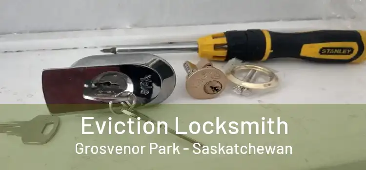 Eviction Locksmith Grosvenor Park - Saskatchewan