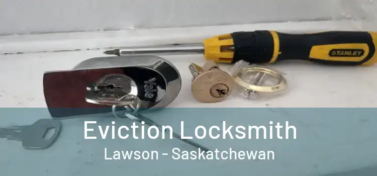 Eviction Locksmith Lawson - Saskatchewan