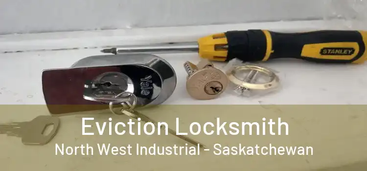 Eviction Locksmith North West Industrial - Saskatchewan