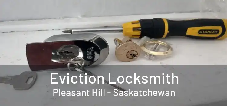 Eviction Locksmith Pleasant Hill - Saskatchewan