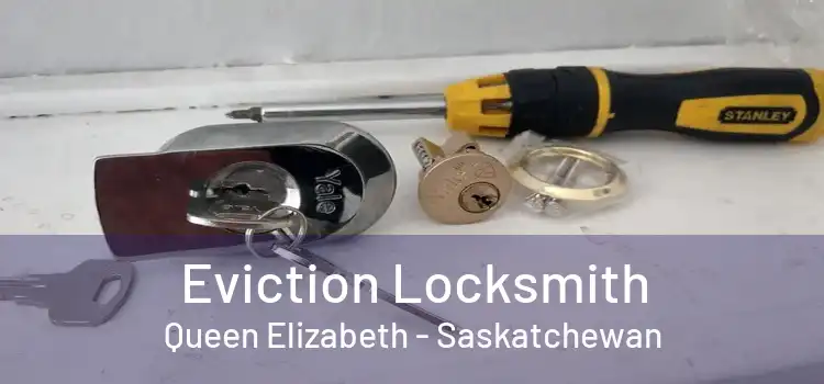 Eviction Locksmith Queen Elizabeth - Saskatchewan