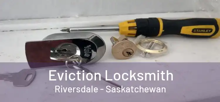 Eviction Locksmith Riversdale - Saskatchewan