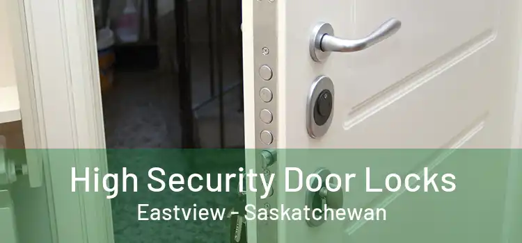 High Security Door Locks Eastview - Saskatchewan