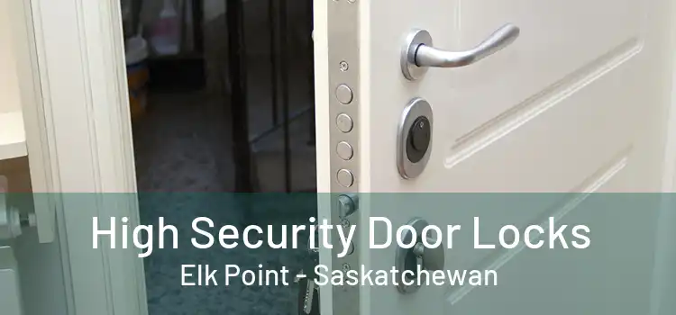 High Security Door Locks Elk Point - Saskatchewan