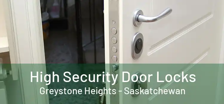 High Security Door Locks Greystone Heights - Saskatchewan