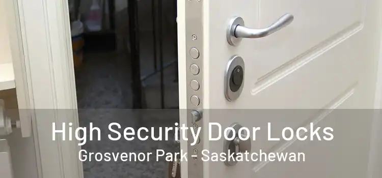 High Security Door Locks Grosvenor Park - Saskatchewan