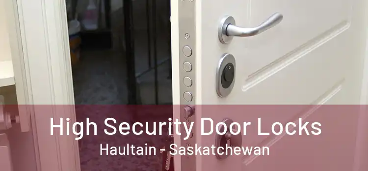 High Security Door Locks Haultain - Saskatchewan