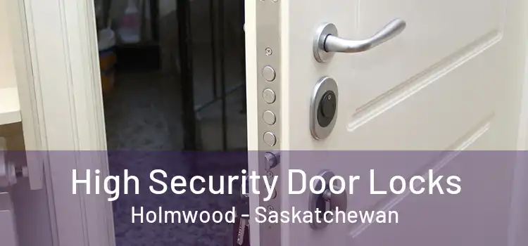 High Security Door Locks Holmwood - Saskatchewan