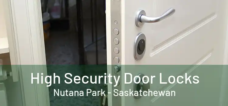 High Security Door Locks Nutana Park - Saskatchewan