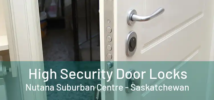 High Security Door Locks Nutana Suburban Centre - Saskatchewan