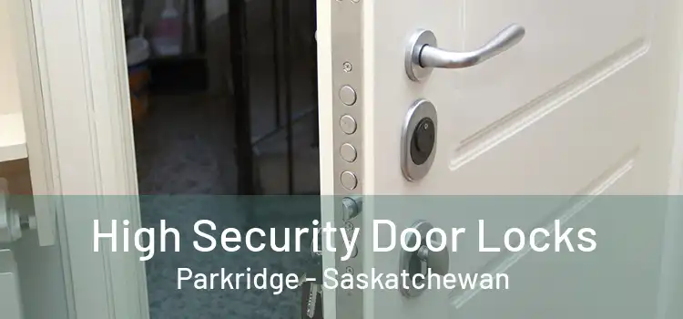 High Security Door Locks Parkridge - Saskatchewan