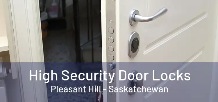 High Security Door Locks Pleasant Hill - Saskatchewan