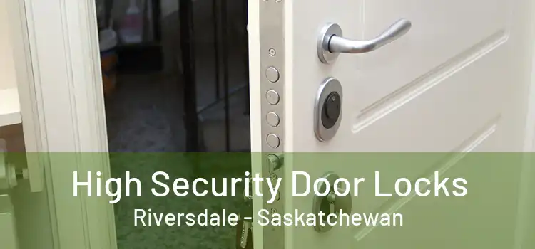 High Security Door Locks Riversdale - Saskatchewan