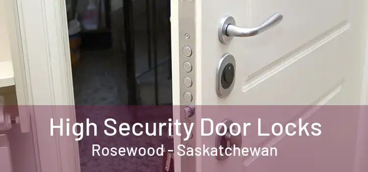 High Security Door Locks Rosewood - Saskatchewan