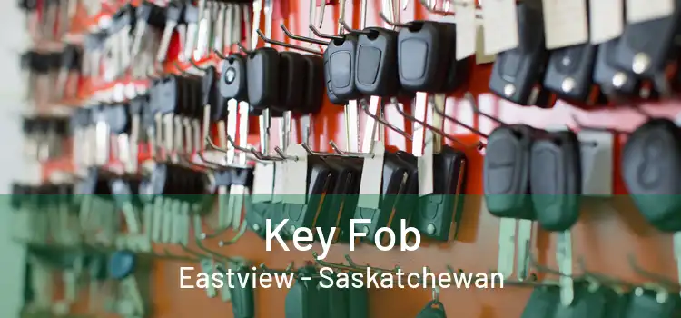 Key Fob Eastview - Saskatchewan