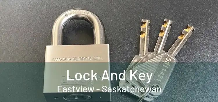 Lock And Key Eastview - Saskatchewan