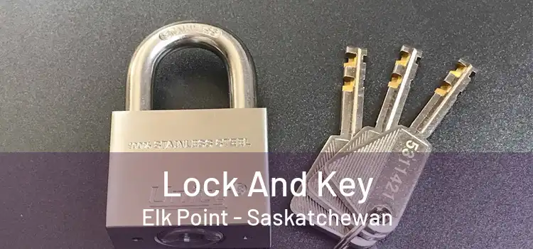 Lock And Key Elk Point - Saskatchewan