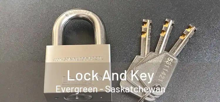 Lock And Key Evergreen - Saskatchewan