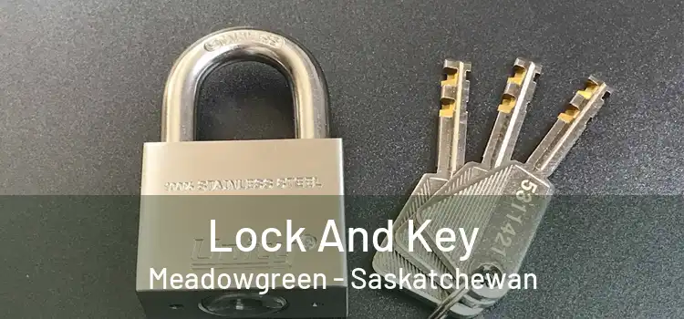 Lock And Key Meadowgreen - Saskatchewan