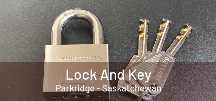 Lock And Key Parkridge - Saskatchewan