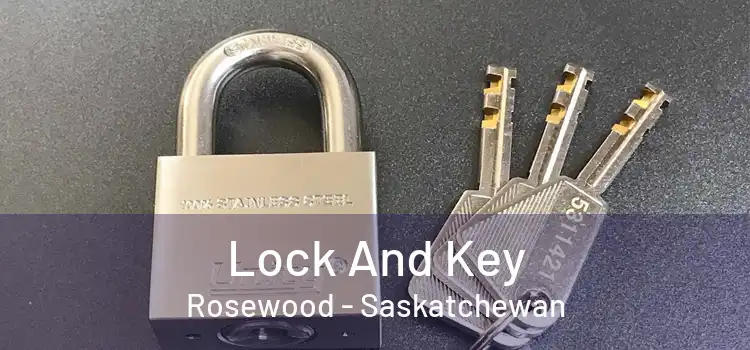 Lock And Key Rosewood - Saskatchewan