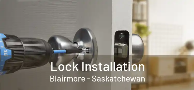 Lock Installation Blairmore - Saskatchewan