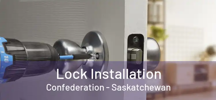 Lock Installation Confederation - Saskatchewan