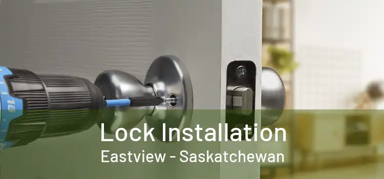 Lock Installation Eastview - Saskatchewan