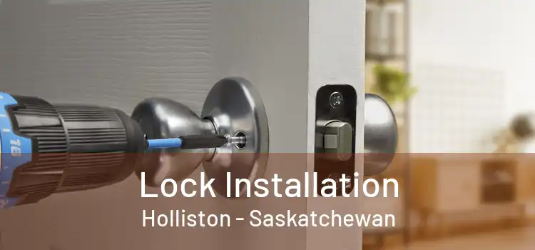 Lock Installation Holliston - Saskatchewan