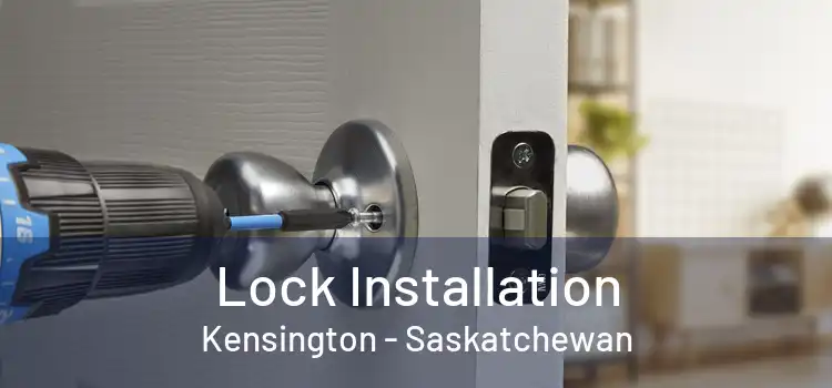 Lock Installation Kensington - Saskatchewan